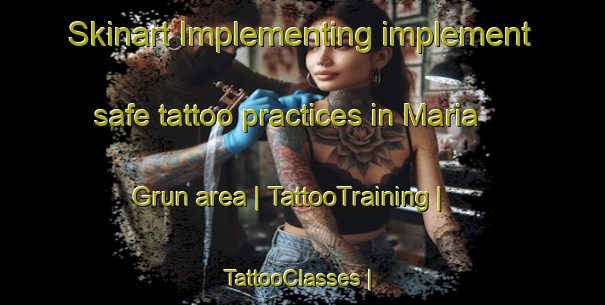 Skinart Implementing implement safe tattoo practices in Maria Grun area | TattooTraining | TattooClasses | SkinartTraining-Austria